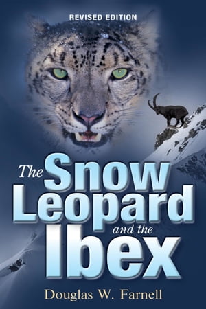 The Snow Leopard and the Ibex【電子書籍】[ Douglas W. Farnell ]