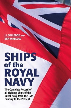 Ships of the Royal Navy The Complete Record of all Fighting Ships of the Royal N...