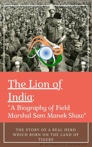 The Lion of India: A Biography of Field Marshal Sam Manek Shaw A Biography BookŻҽҡ[ Automotive Technician ]