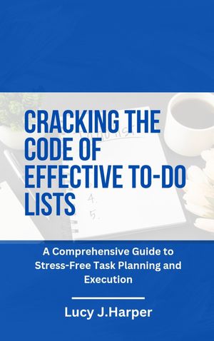 Cracking the Code of Effective To-Do Lists: