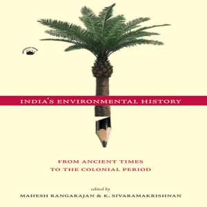 India's Environmental HistoryーA Reader