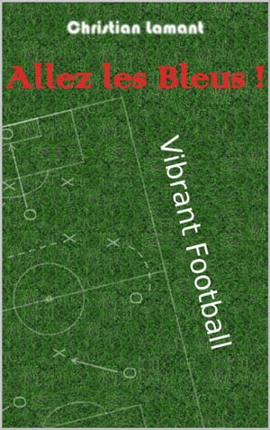 ŷKoboŻҽҥȥ㤨ALLEZ LES BLEUS ! Vibrant footballŻҽҡ[ Christian LAMANT ]פβǤʤ150ߤˤʤޤ