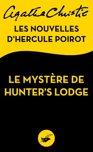 Le Myst?re de Hunter s Lodge Les nouvelles d Hercule Poirot【電子書籍】[ Agatha Christie ]