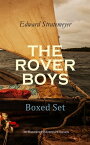 THE ROVER BOYS Boxed Set: 26 Illustrated Adventure Novels【電子書籍】[ Edward Stratemeyer ]