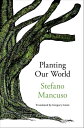 Planting Our World【電子書籍】 Stefano Mancuso