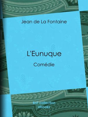 L'Eunuque Com?die【電子書籍】[ Jean de la Fontaine ]
