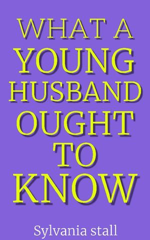 ŷKoboŻҽҥȥ㤨What a Young Husband Ought to KnowŻҽҡ[ DD Books ]פβǤʤ164ߤˤʤޤ