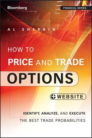楽天楽天Kobo電子書籍ストアHow to Price and Trade Options Identify, Analyze, and Execute the Best Trade Probabilities, + Website【電子書籍】[ Al Sherbin ]