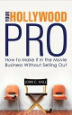 Your Hollywood Pro How To Make It In The Movie Business Without Selling out【電子書籍...