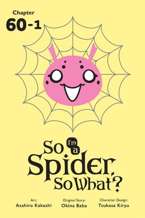 So I'm a Spider, So What?, Chapter 60.1