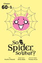So I'm a Spider,...