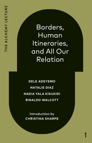 Borders, Human Itineraries, and All Our Relation 2022Żҽҡ[ Dele Adeyemo ]