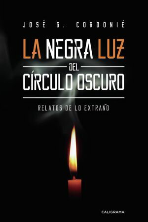 La negra luz del c?rculo oscuro Relatos de lo extra?o【電子書籍】[ Jos? G. Cordoni? ]
