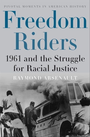 Freedom Riders:1961 and the Struggle for Racial Justice