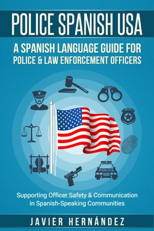 Police Spanish USA: A Spanish Language Guide for Police & Law Enforcement Officers