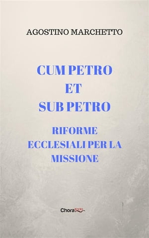 Cum Petro et sub Petro. Riforme ecclesiali per la missione