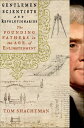 Gentlemen Scientists and Revolutionaries The Founding Fathers in the Age of Enli...