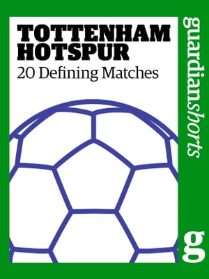Tottenham Hotspur 20 Defining MatchesŻҽҡ[ David Hills ]