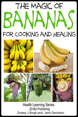 The Magic of Bananas For Cooking and Healing
