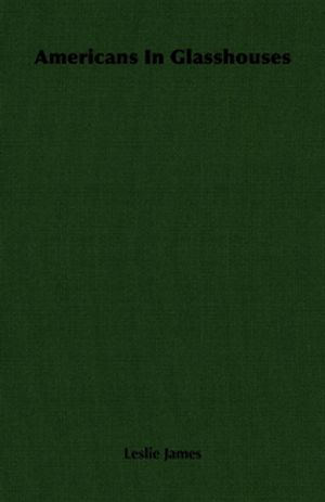 Americans In Glasshouses【電子書籍】[ Leslie James ]