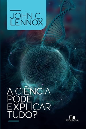 A ci?ncia pode explicar tudo?Żҽҡ[ John Lennox ]