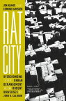 Rat City Overcrowding and Urban Derangement in the Rodent Universes of John B. Calhoun【電子書籍】[ Jon Adams ]