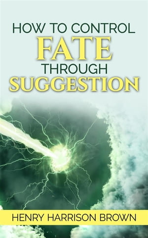 How to Control Fate Through Suggestion