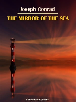 The Mirror of the Sea【電子書籍】[ Joseph Conrad ]