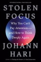 Stolen Focus Why You Can't Pay Attention--and How to Think Deeply Again【電子書籍】[ Johann Hari ]