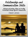 Relationship and Communication Skills Strategies for Building Strong and Healthy Relationships through Effective Communication