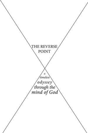 The Reverse Point A Timeless Odyssey Through the Mind of God【電子書籍】 Josh Jacob