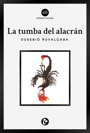 La tumba del alacr?n【電子書籍】[ Eusebio Ruvalcab