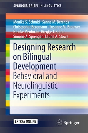 Designing Research on Bilingual Development Behavioral and Neurolinguistic Experiments【電子書籍】[ Monika S. Schmid ]