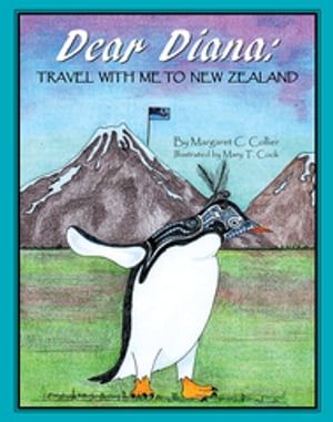 Dear Diana: Travel with Me to New Zealand【電子書籍】[ Margaret C. Collier ]