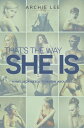 That 039 s The Way She Is【電子書籍】 Archie Lee