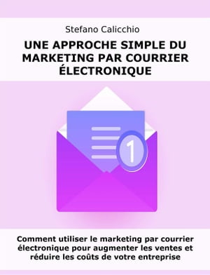 Une approche simple du marketing par courrier électronique