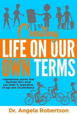 Creating Life On Our Own Terms