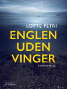 Englen uden vinger kriminovelle【電子書籍】 Lotte Petri