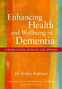 Enhancing Health and Wellbeing in Dementia A Person-Centred Integrated Care Appr...