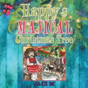 Happy’S Majical Christmas Tree【電子書籍】[ Jaci M ]