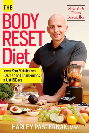 The Body Reset Diet Power Your Metabolism, Blast Fat, and Shed Pounds in Just 15 Days【電子書籍】[ Harley Pasternak ]