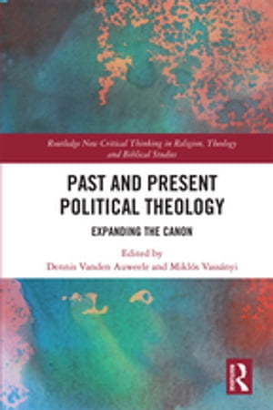 Past and Present Political Theology Expanding the CanonŻҽҡ