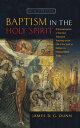 Baptism in the Holy Spirit A Re-examination of the New Testament Teaching on the...