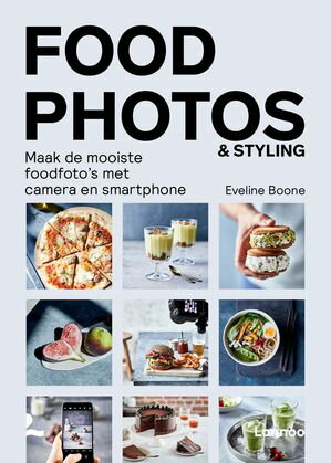 Food Photos & Styling Maak de mooiste foodfoto's met camera en smartphone【電子書籍】[ Eveline Boone ]