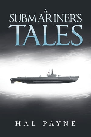 A Submariner’s Tales【電子書籍】[ Hal Pa