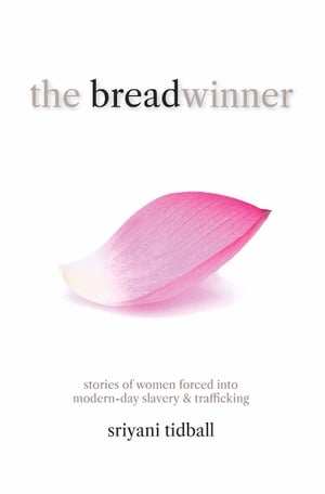 THE BREADWINNER: Stories of Women Forced Into Modern-day Slavery and Trafficking