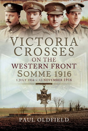 Victoria Crosses on the Western Front - Somme 1916