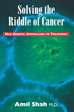 Solving the riddle of cancer: new genetic approaches to treatment