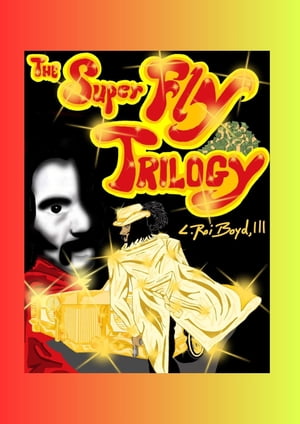 The Super Fly Trilogy【電子書籍】[ L.Roi Boyd ]