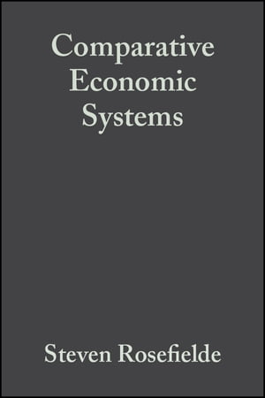 Comparative Economic Systems Culture, Wealth, and Power in the 21st Century【電子書籍】 Steven Rosefielde